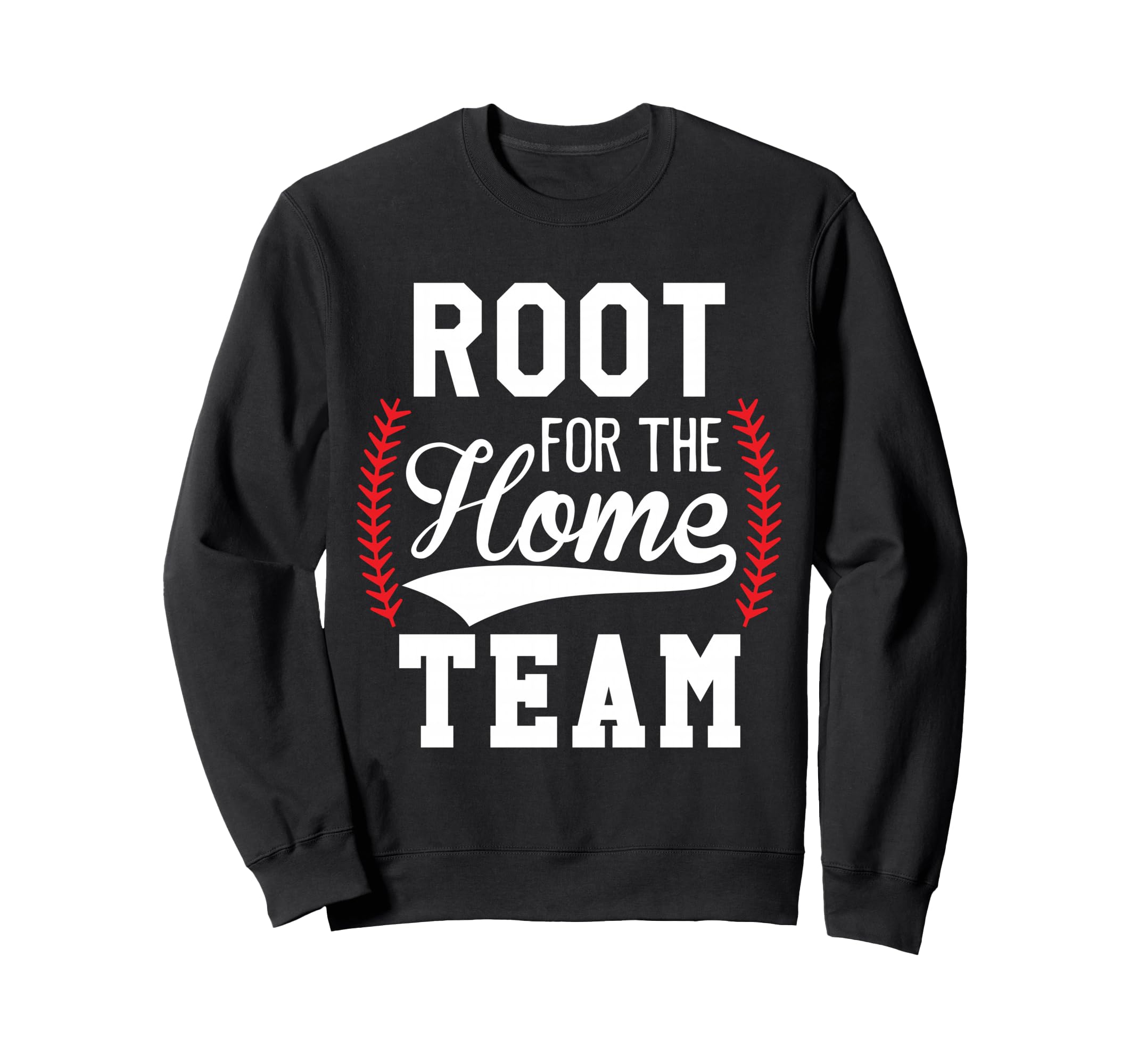 Root Home Team Baseball Game Sweatshirt - Casual Everyday Wear for Adults - T-Shirt, Sweatshirt, Hoodie