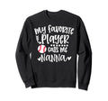 My Favorite Baseball Player Calls Sweatshirt - Novelty Apparel Men Women - T-Shirt, Sweatshirt, Hoodie