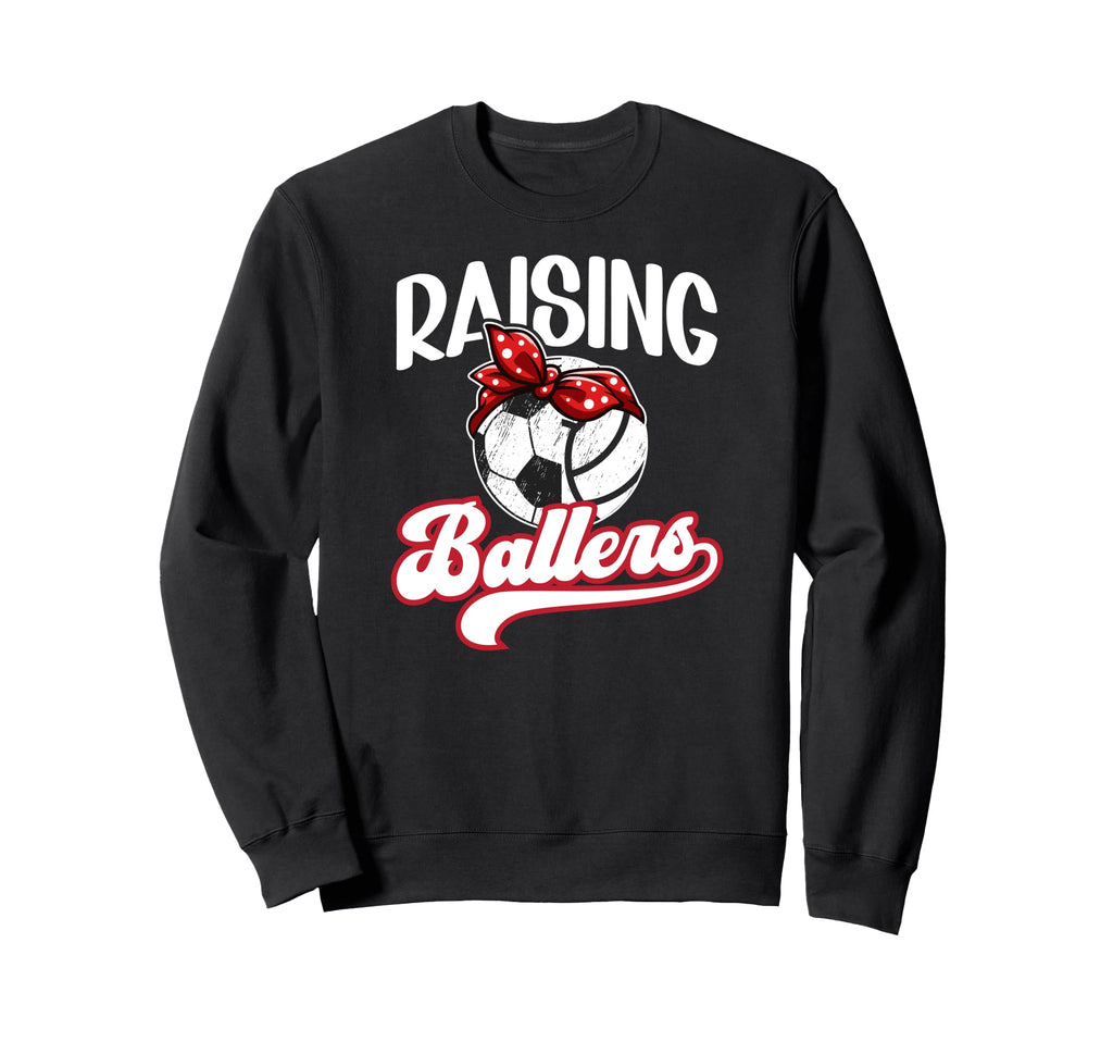 Raising Ballers Soccer Volleyball Sweatshirt - Streetwear Style for Adults - T-Shirt, Sweatshirt, Hoodie
