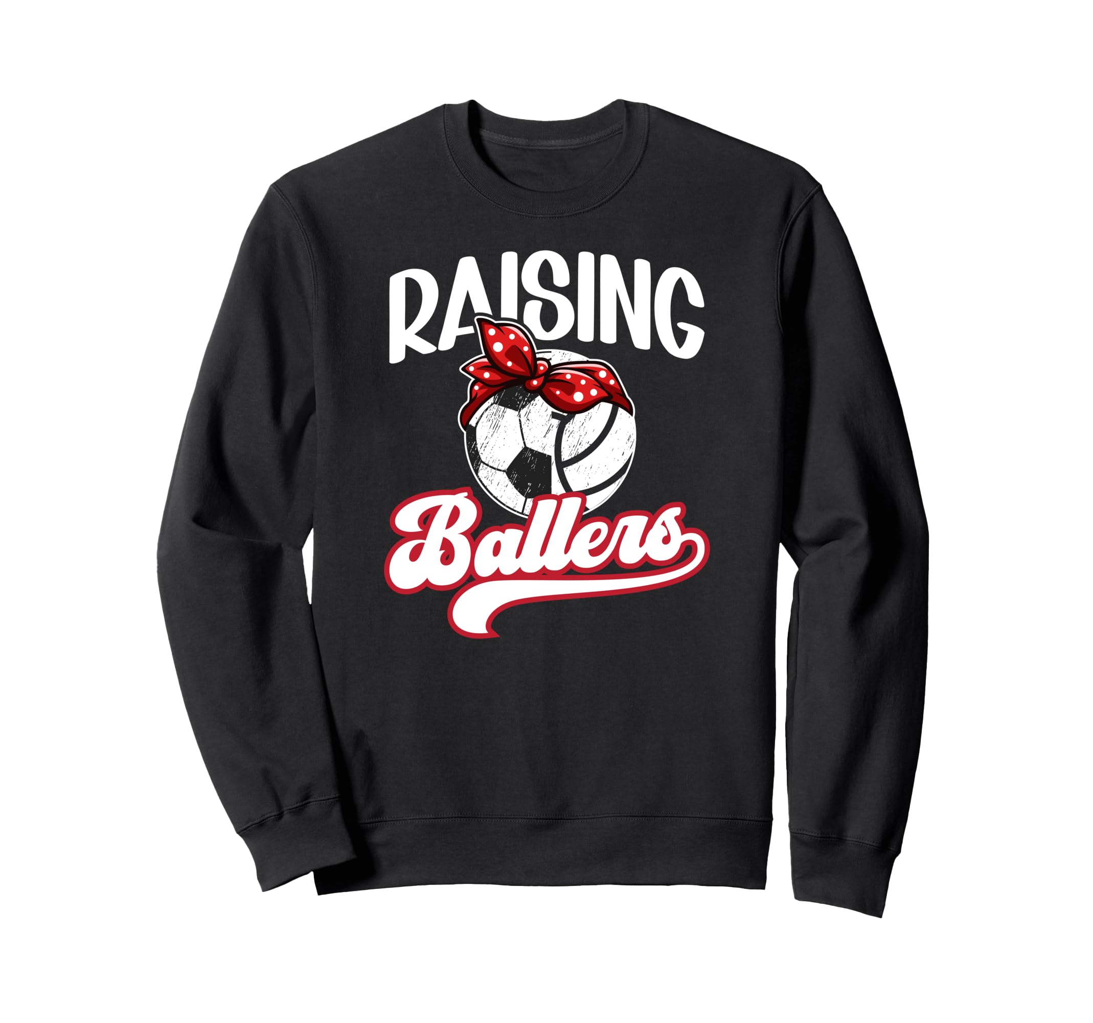Raising Ballers Soccer Volleyball Sweatshirt - Streetwear Style for Adults - T-Shirt, Sweatshirt, Hoodie