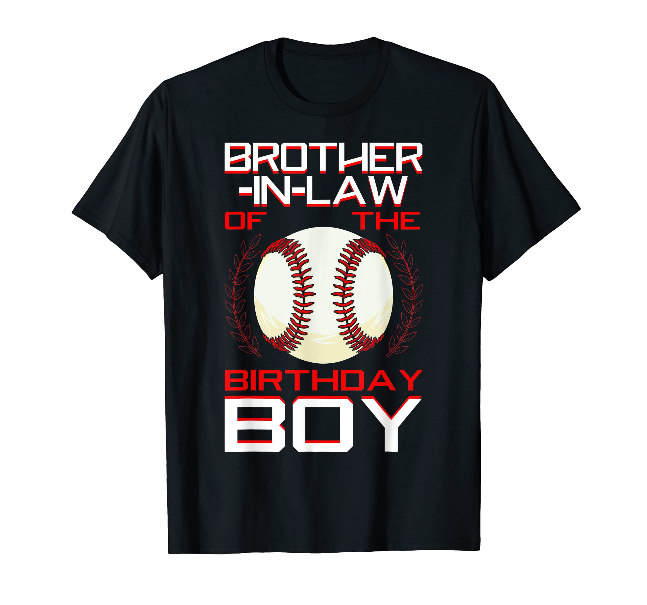 Brother Law Birthday Baseball Theme Family T-Shirt - Graphic Print Unisex - T-Shirt, Sweatshirt, Hoodie