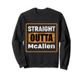 Straight Outta Mcallen Texas Usa Sweatshirt - Minimalist Print Men Women - T-Shirt, Sweatshirt, Hoodie