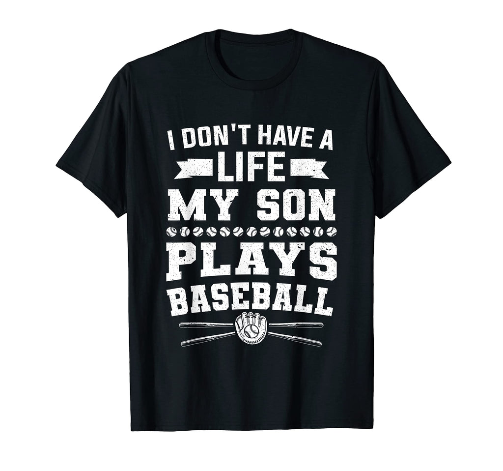 Dad I Dont Have Life My Son Plays T-Shirt - Fun Novelty Design for Adults - T-Shirt, Sweatshirt, Hoodie