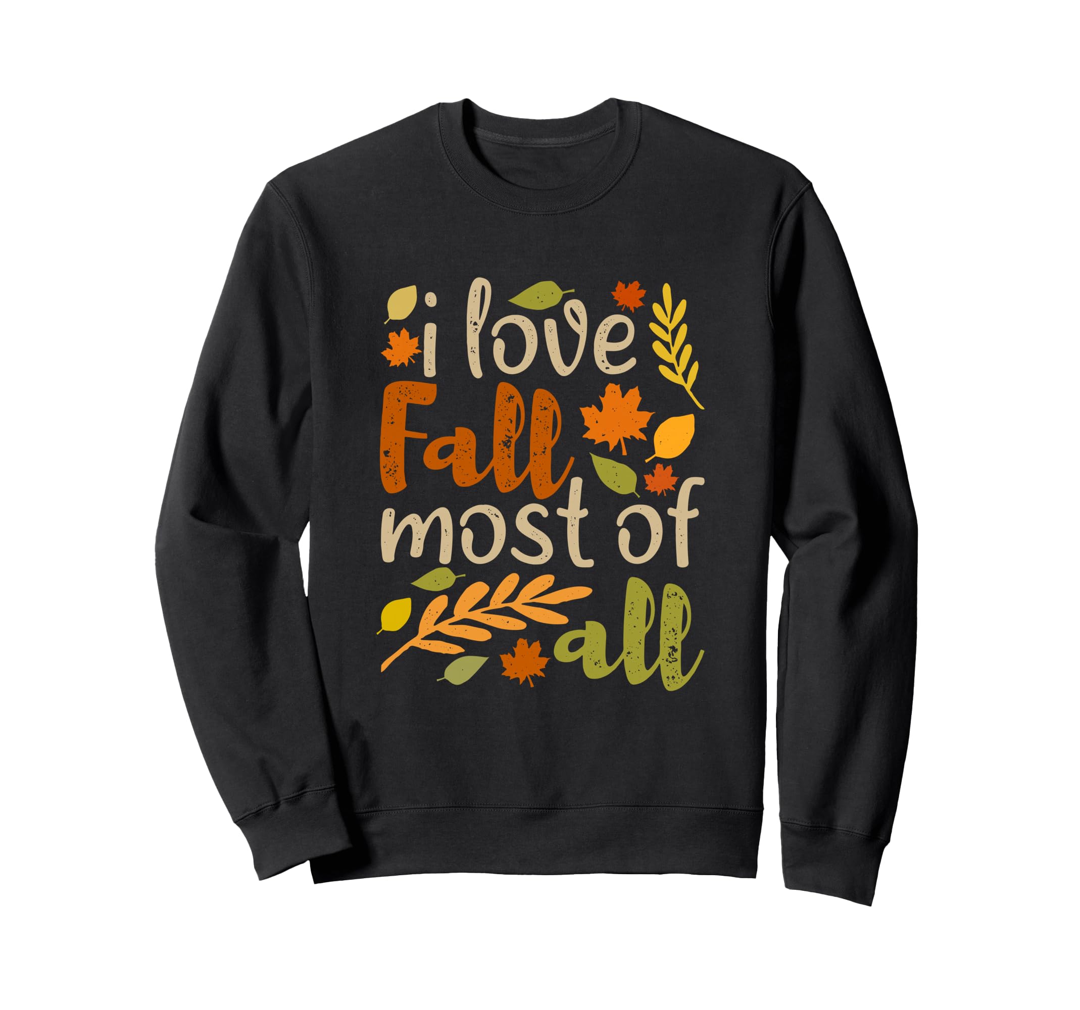 I Love Fall Most All Autumn Leaves Sweatshirt - Novelty Apparel for Adults - T-Shirt, Sweatshirt, Hoodie