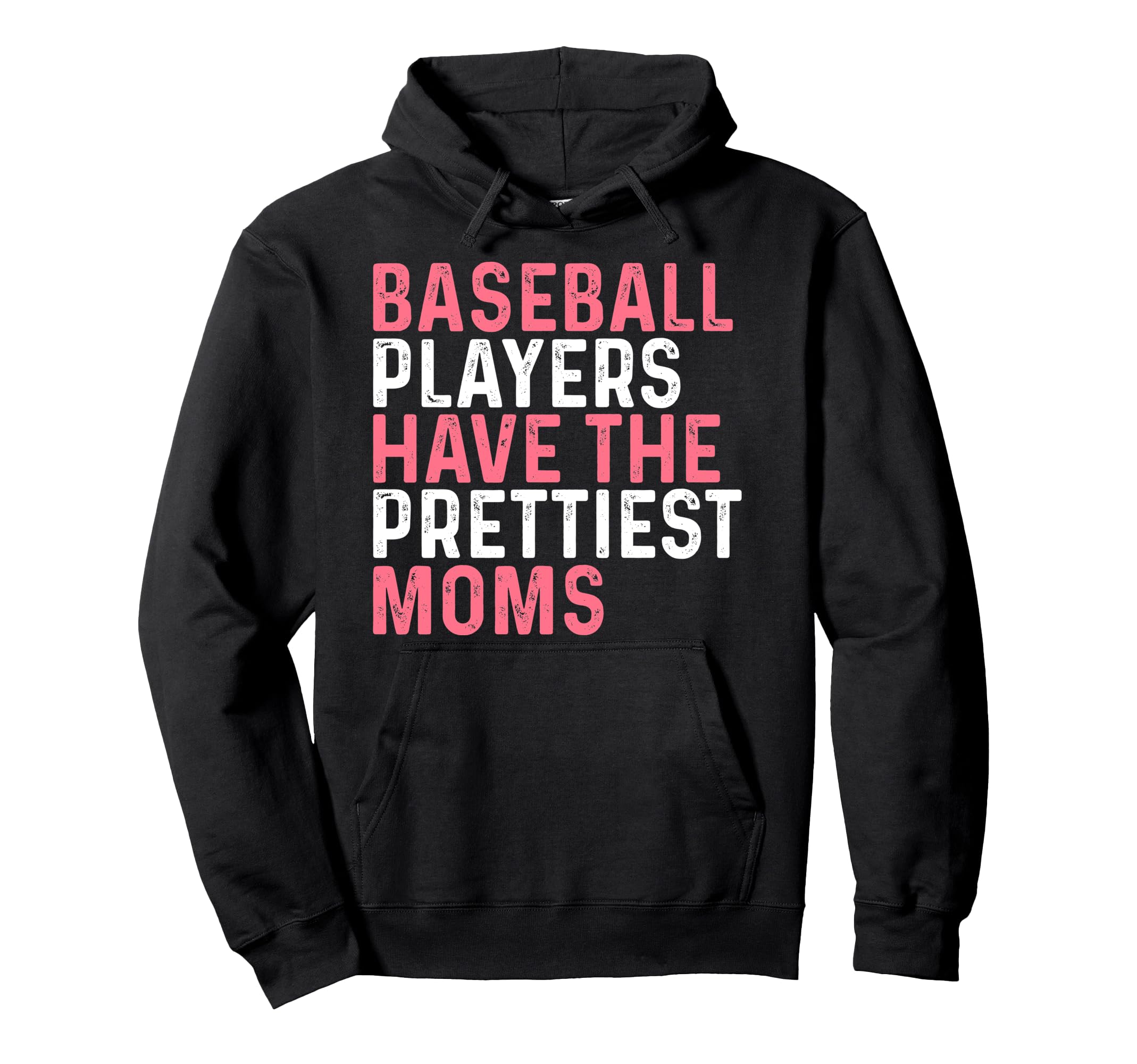 Baseball Players Have Prettiest Moms Hoodie - Custom Art Print Unisex - T-Shirt, Sweatshirt, Hoodie