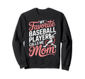 My Favorite Baseball Player Calls Me Sweatshirt - Novelty Apparel Unisex - T-Shirt, Sweatshirt, Hoodie
