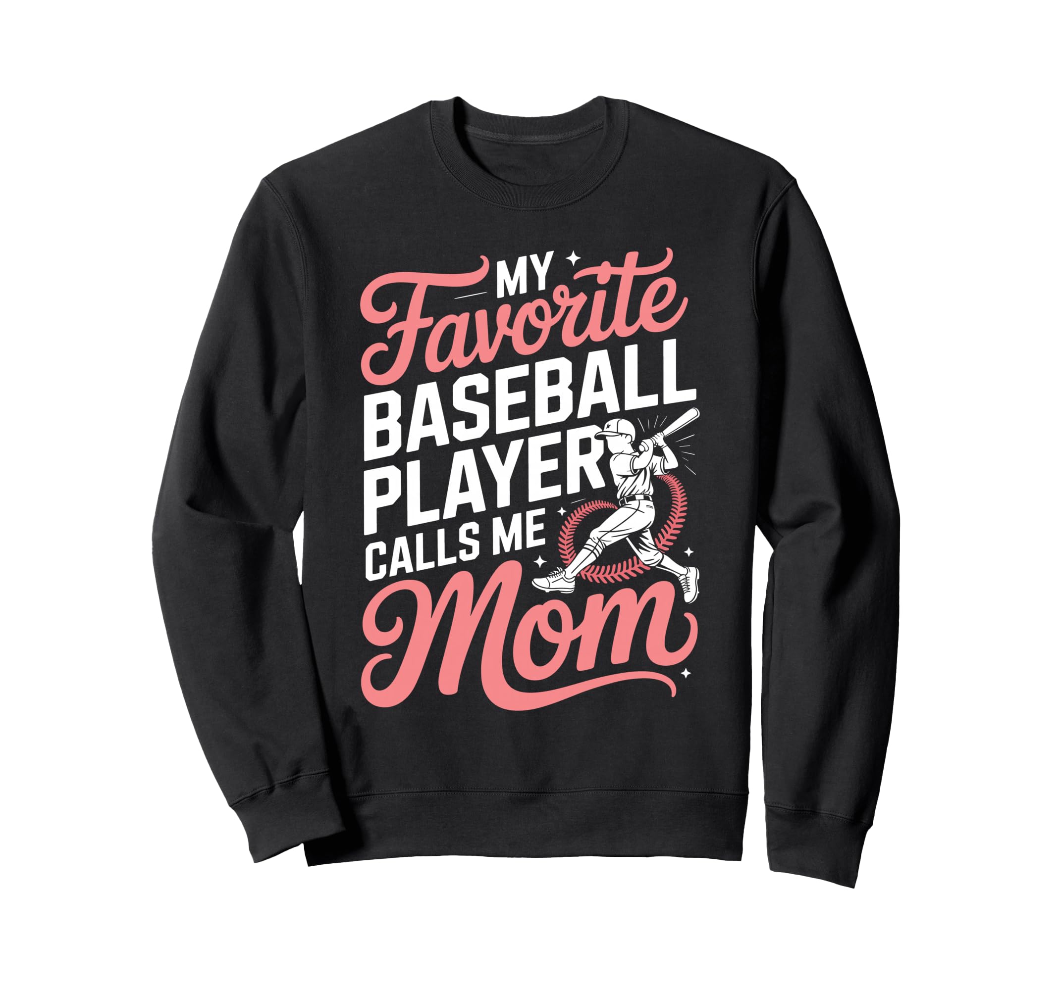 My Favorite Baseball Player Calls Me Sweatshirt - Novelty Apparel Unisex - T-Shirt, Sweatshirt, Hoodie