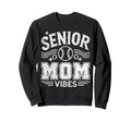 Senior Mom Vibes Baseball Mom Sweatshirt - Casual Everyday Wear Men Women - T-Shirt, Sweatshirt, Hoodie