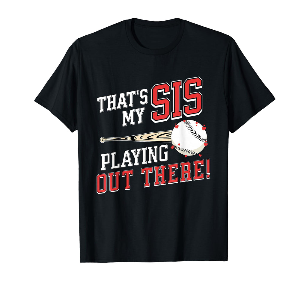 Thats My Sis Out There Baseball Brother T-Shirt - Trendy Graphic Men Women - T-Shirt, Sweatshirt, Hoodie