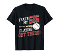 Thats My Sis Out There Baseball Brother T-Shirt - Trendy Graphic Men Women - T-Shirt, Sweatshirt, Hoodie