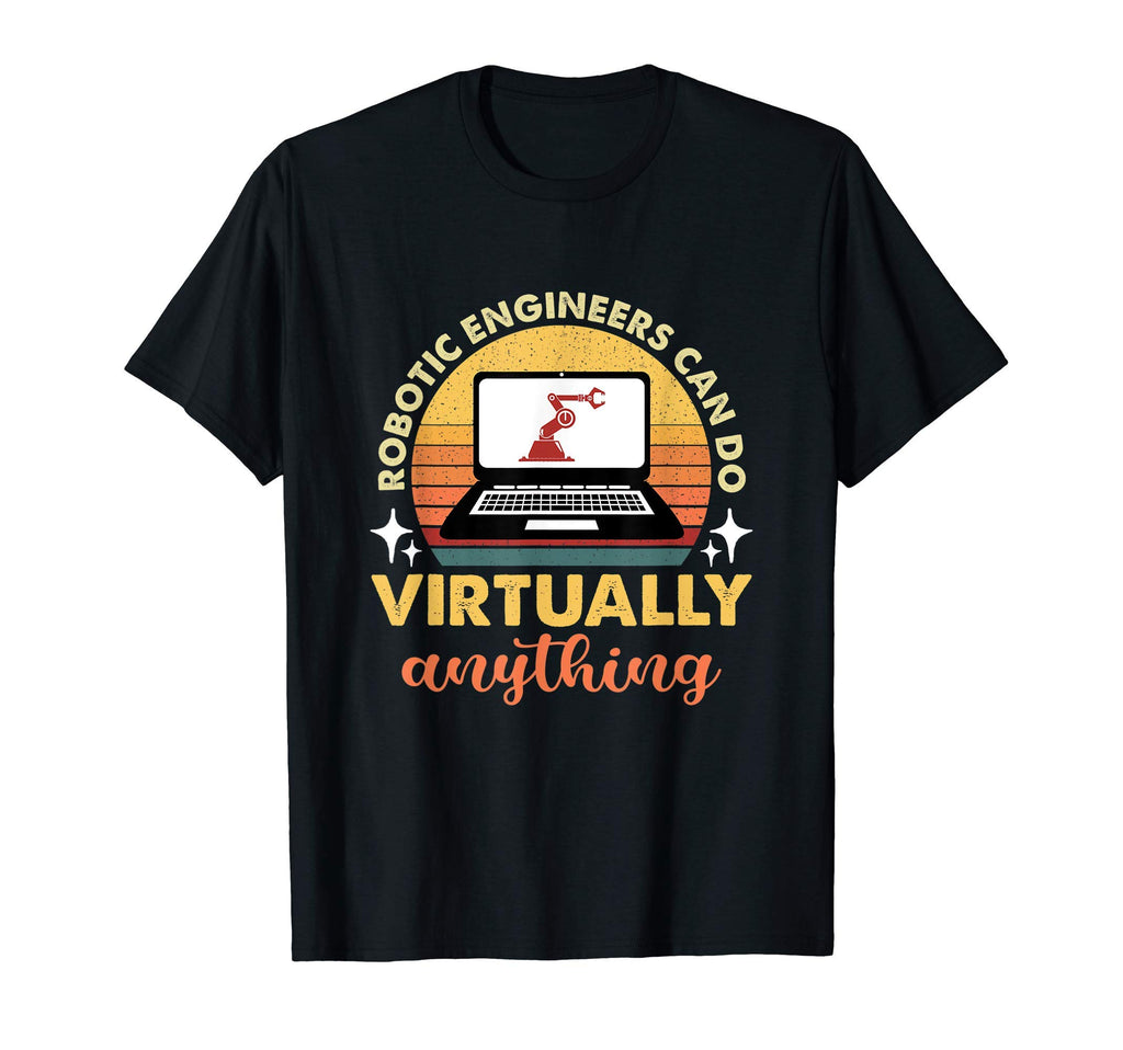 Robotic Engineers Can Do Virtually T-Shirt - Aesthetic Graphic Unisex - T-Shirt, Sweatshirt, Hoodie