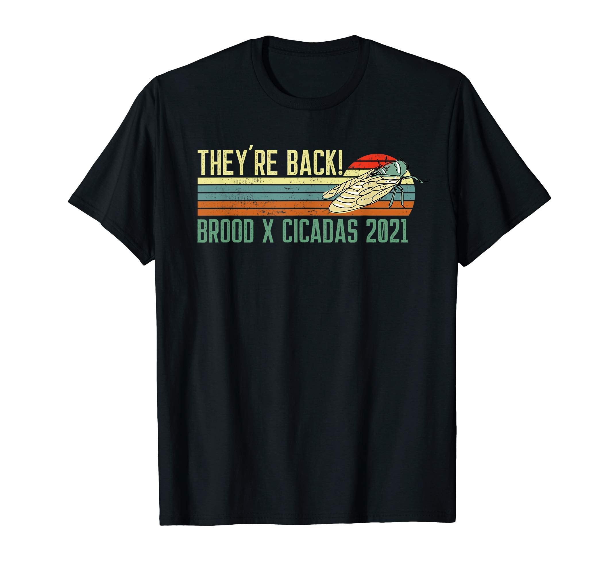 Theyre Back Brood X Cicadas 2021 T-Shirt - Casual Everyday Wear for Adults - T-Shirt, Sweatshirt, Hoodie