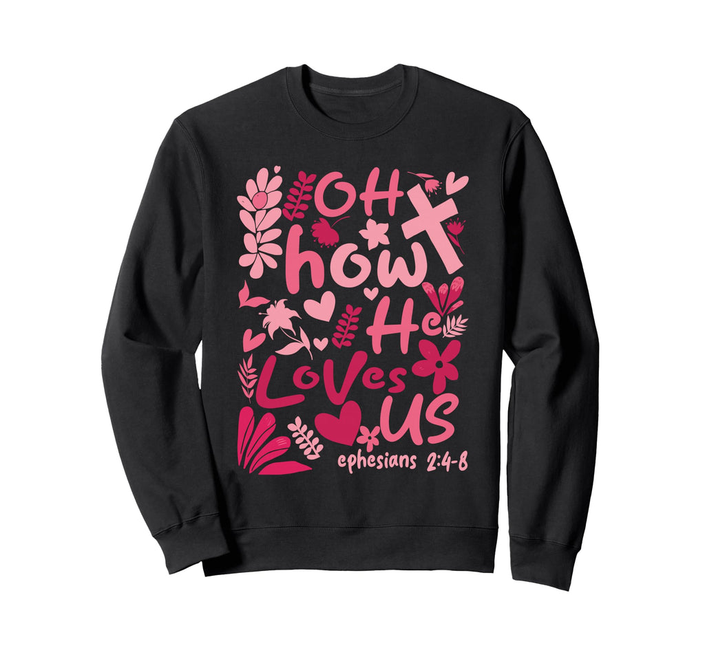 Oh How He Loves Us Boho Christian Sweatshirt - Graphic Print Unisex - T-Shirt, Sweatshirt, Hoodie
