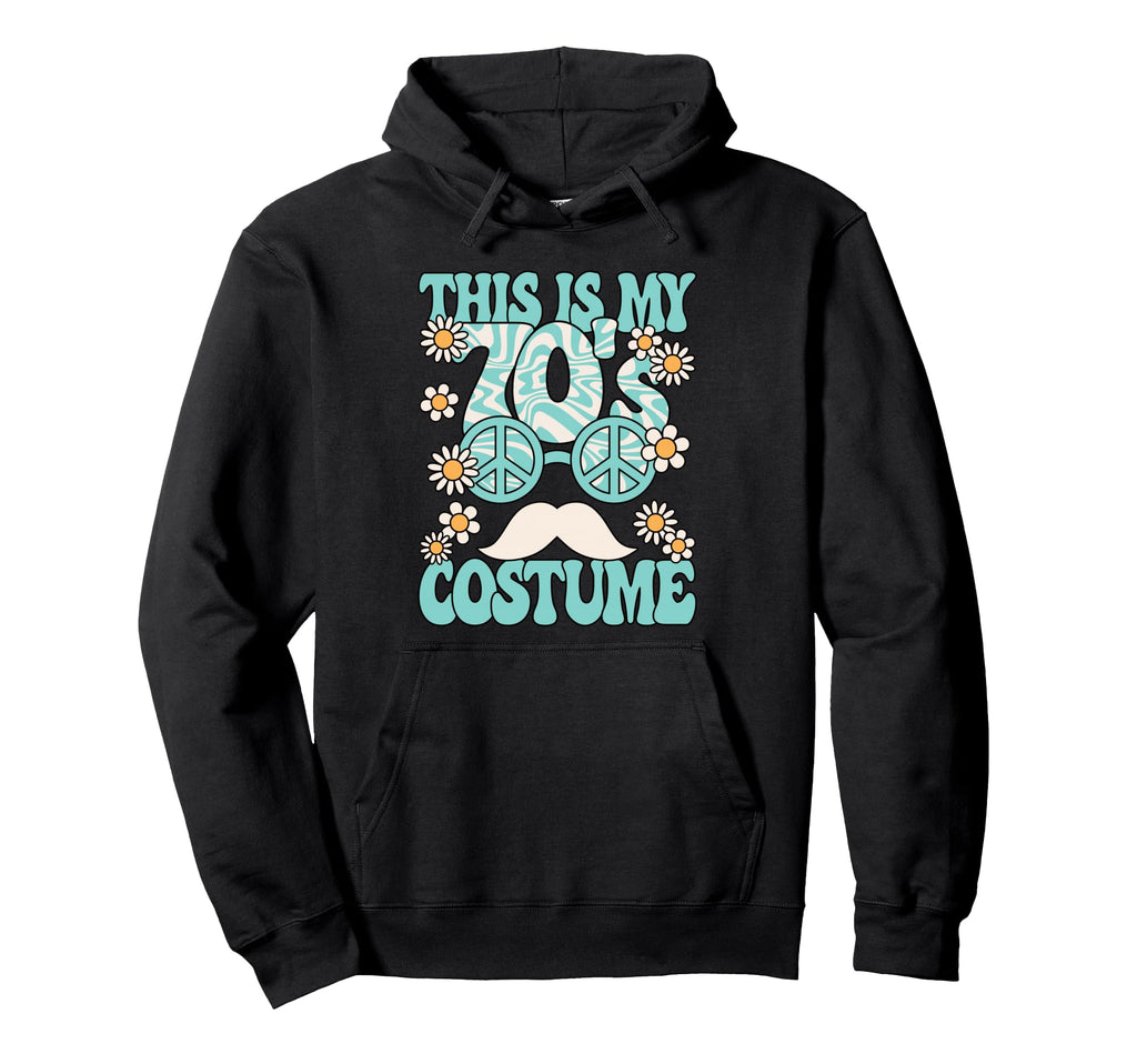 This Is My 70S Costume 1970S Party 70S Hoodie - Streetwear Style Unisex - T-Shirt, Sweatshirt, Hoodie