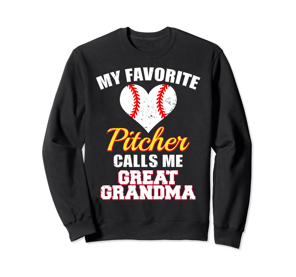 My Favorite Pitcher Calls Me Great Sweatshirt - Novelty Apparel Unisex - T-Shirt, Sweatshirt, Hoodie