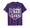 Im Not Just His Dad Im His One Fan Proud T-Shirt - Novelty Apparel Unisex - T-Shirt, Sweatshirt, Hoodie