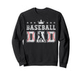 Baseball Dad Fathers Day Baseball Sweatshirt - Graphic Print Men Women - T-Shirt, Sweatshirt, Hoodie