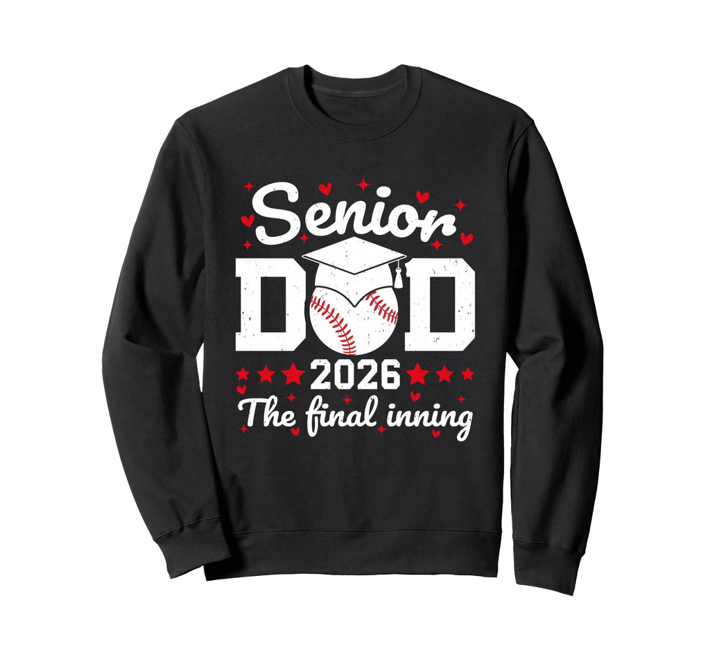 Senior Dad 2026 Final Inning Sweatshirt - Casual Everyday Wear for Adults - T-Shirt, Sweatshirt, Hoodie