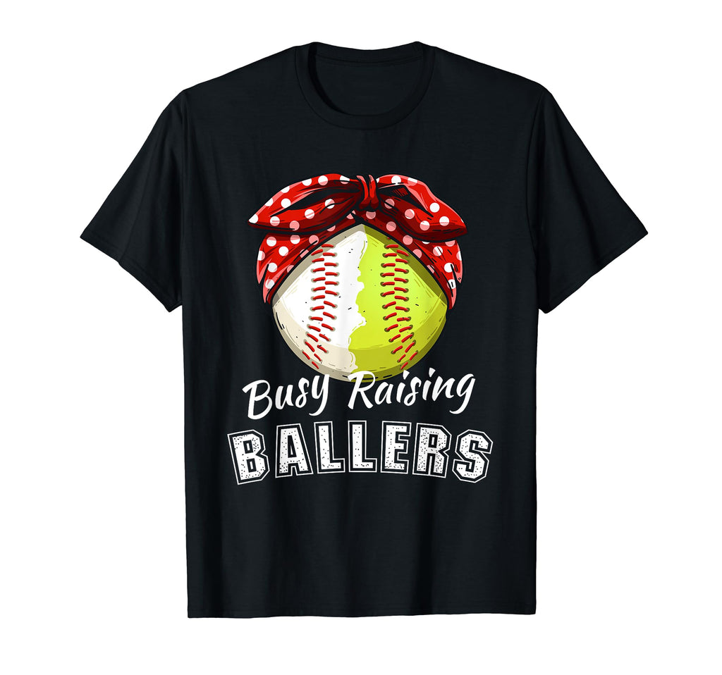 Busy Raising Ballers Funny Softball T-Shirt - Streetwear Style Unisex - T-Shirt, Sweatshirt, Hoodie