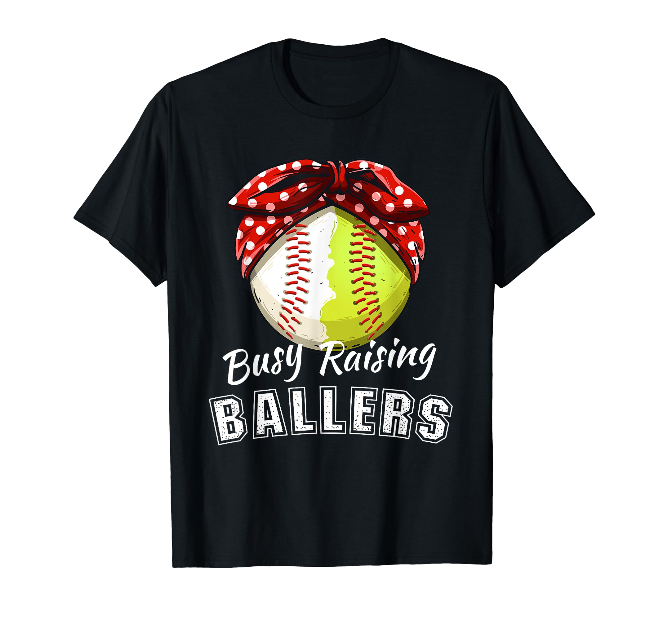 Busy Raising Ballers Funny Softball T-Shirt - Streetwear Style Unisex - T-Shirt, Sweatshirt, Hoodie