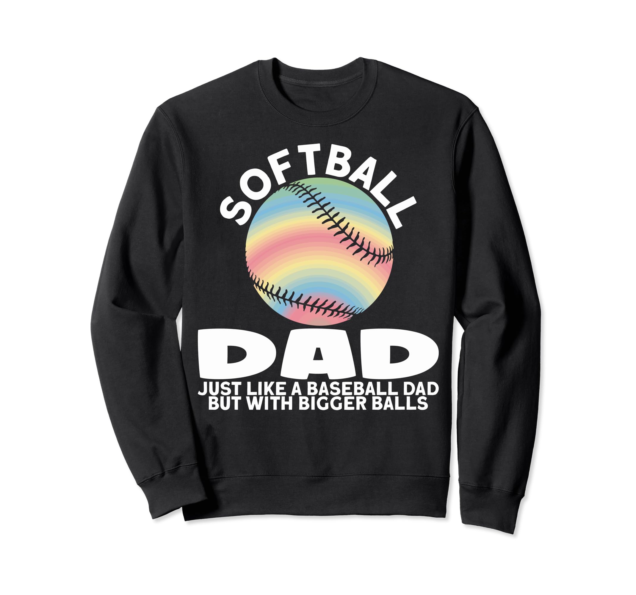 Funny Softball Dads Softball Dad Sweatshirt - Custom Art Print for Adults - T-Shirt, Sweatshirt, Hoodie