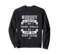Nobody Is Freddy Peralta Funny Sweatshirt - Casual Everyday Wear Unisex - T-Shirt, Sweatshirt, Hoodie