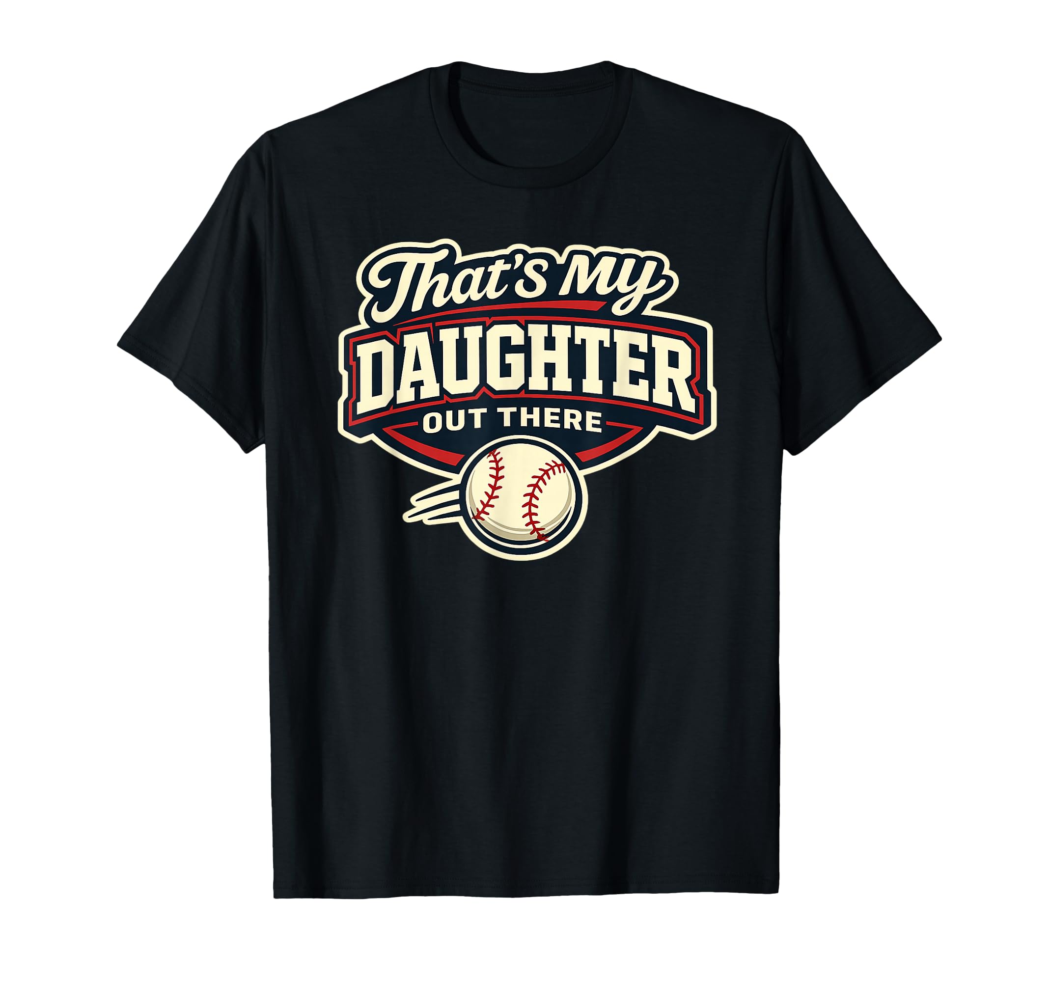 Thats My Daughter Out There Baseball T-Shirt - Unique Graphic Men Women - T-Shirt, Sweatshirt, Hoodie