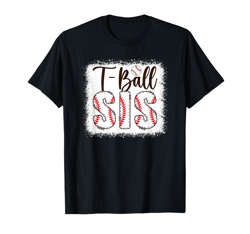 T Ball Sis Baseball T Ball Player Ball T-Shirt - Unique Graphic Unisex - T-Shirt, Sweatshirt, Hoodie