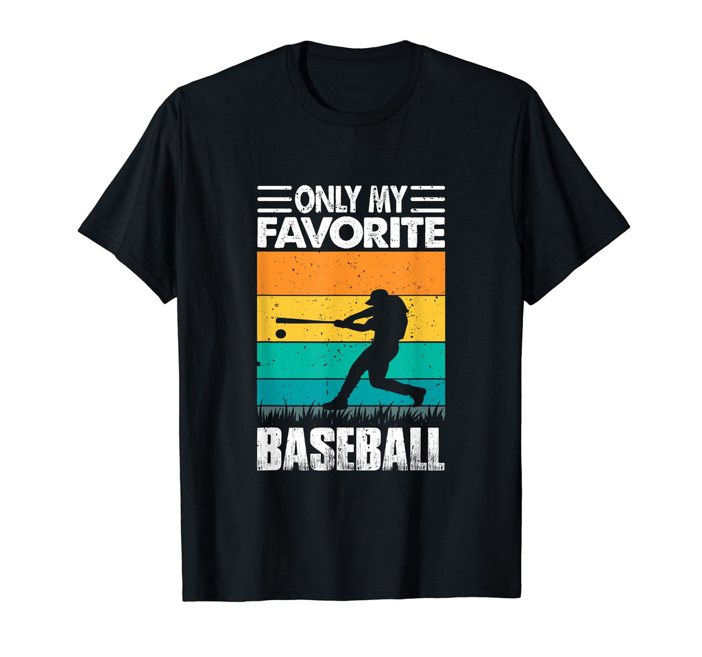 Only My Favorite Baseball Lover T-Shirt - Streetwear Style for Adults - T-Shirt, Sweatshirt, Hoodie