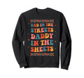 Dad Streets Daddy Sheets Funny Boho Dad Sweatshirt - Graphic Print Unisex - T-Shirt, Sweatshirt, Hoodie