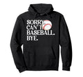 Baseball Mom Mama Mothers Day Sorry Hoodie - Custom Art Print for Adults - T-Shirt, Sweatshirt, Hoodie