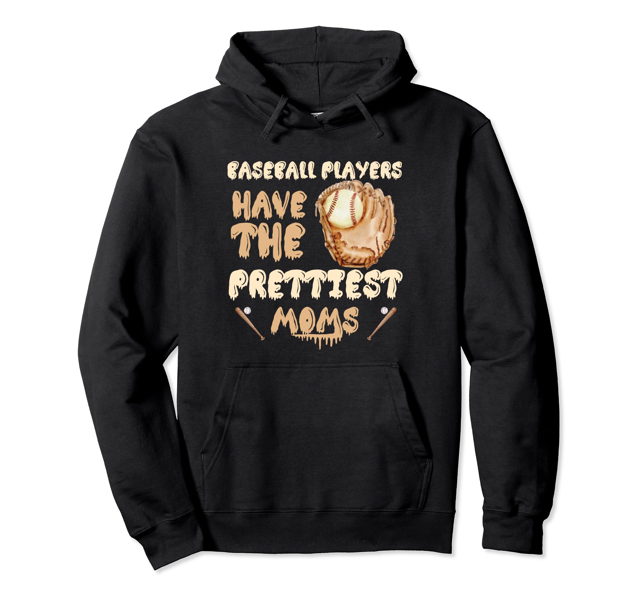 Baseball Players Have Prettiest Moms Hoodie - Novelty Apparel for Adults - T-Shirt, Sweatshirt, Hoodie