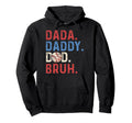 Dada Daddy Dad Bruh Fathers Day Funny Hoodie - Novelty Apparel for Adults - T-Shirt, Sweatshirt, Hoodie