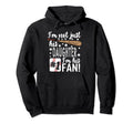 Im Not Just His Daughter Im His 1 Fan Hoodie - Trendy Graphic Unisex - T-Shirt, Sweatshirt, Hoodie