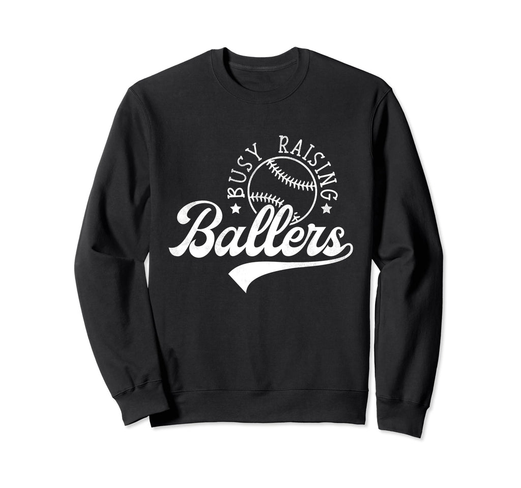 Busy Raising Ballers Funny Sweatshirt - Casual Everyday Wear for Adults - T-Shirt, Sweatshirt, Hoodie