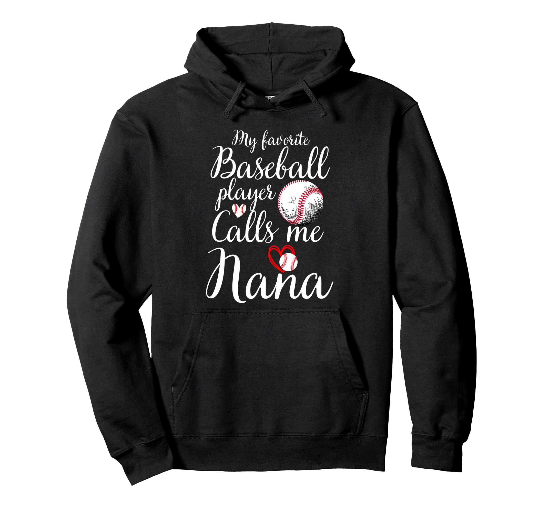 My Favorite Baseball Player Calls Me Nana Hoodie - Graphic Print Unisex - T-Shirt, Sweatshirt, Hoodie
