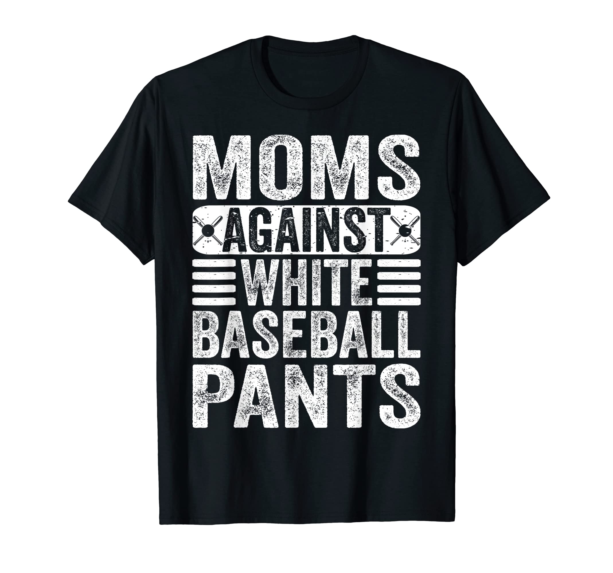 Moms Against White Baseball Pants T-Shirt - Streetwear Style Unisex - T-Shirt, Sweatshirt, Hoodie