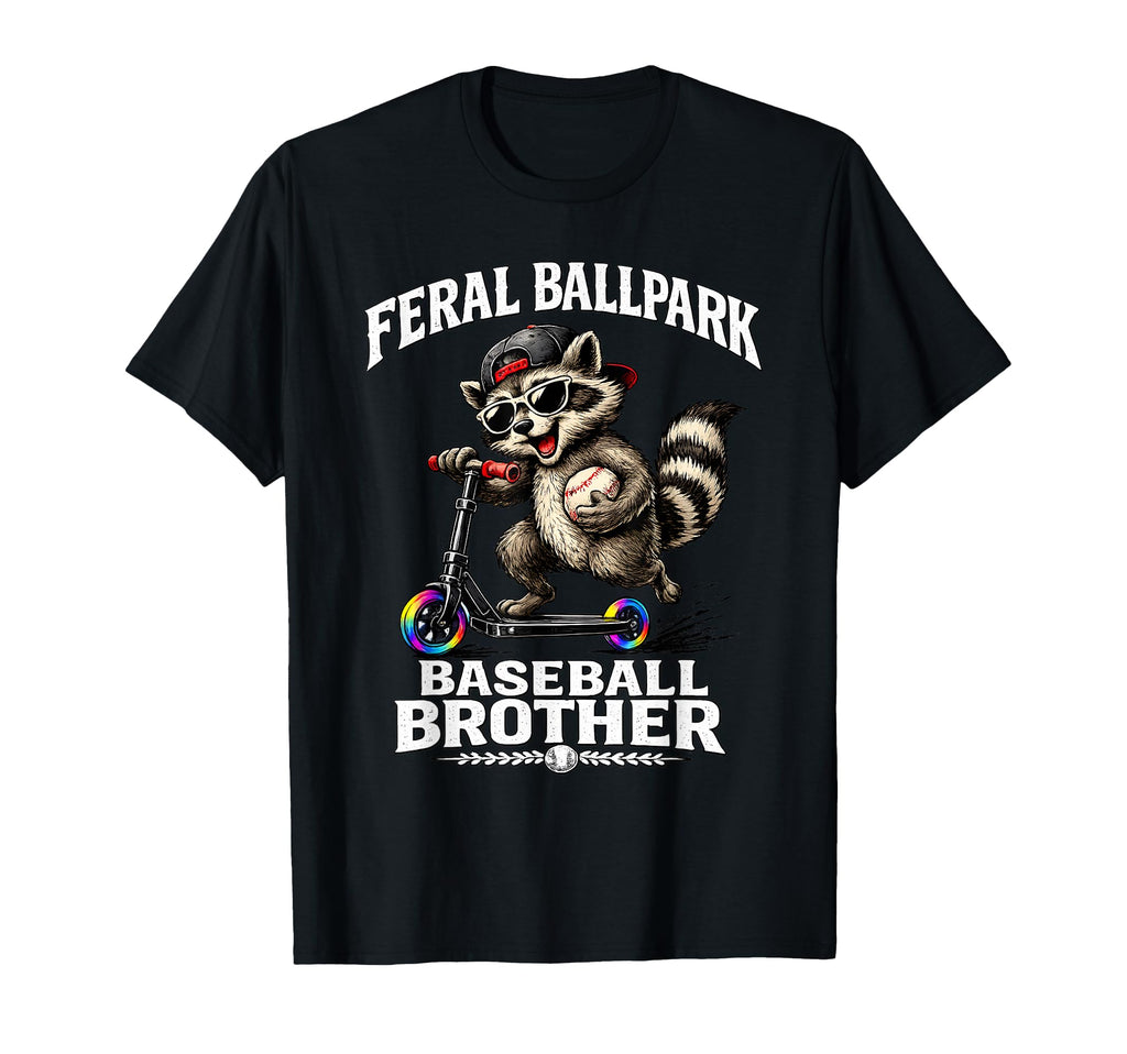 Feral Ballpark Baseball Brother T-Shirt - Casual Everyday Wear Men Women - T-Shirt, Sweatshirt, Hoodie