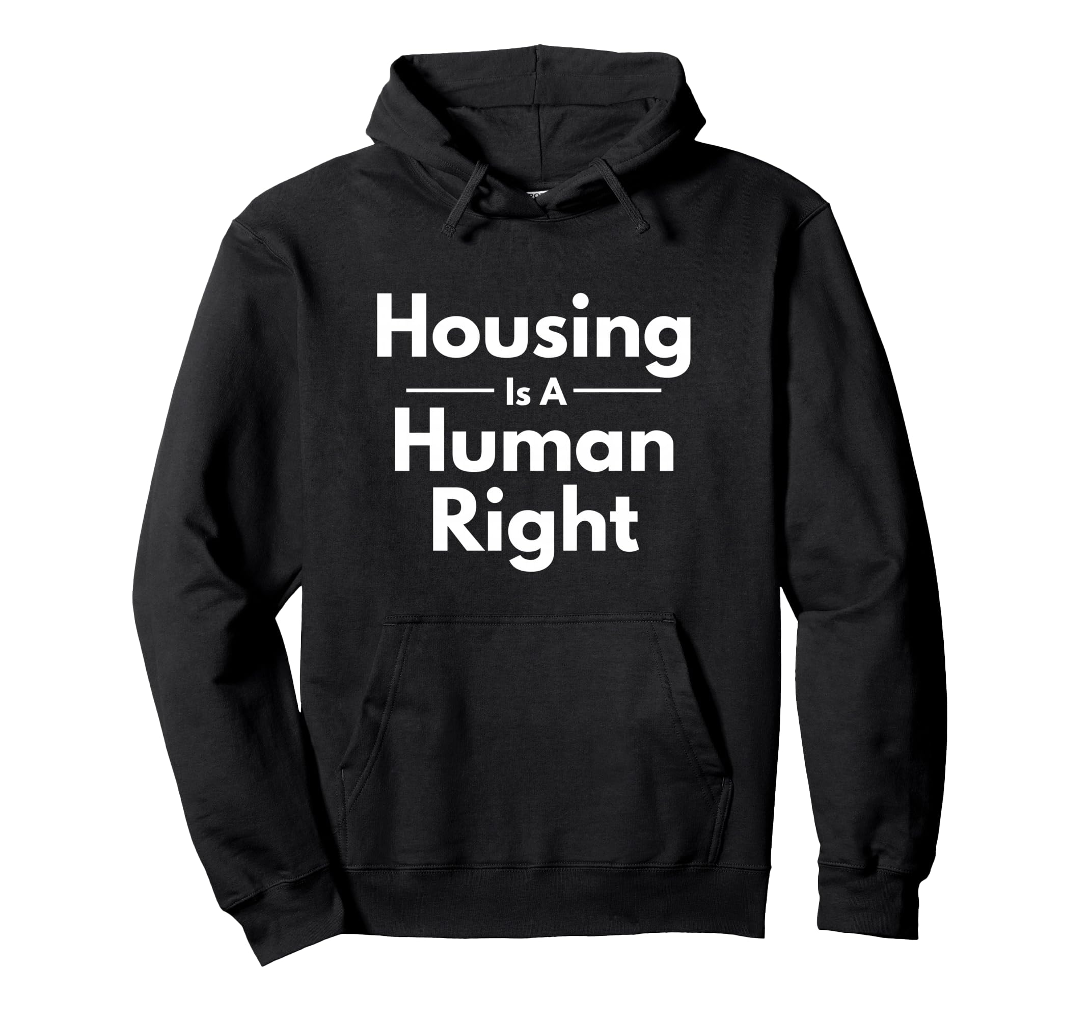 Housing Is Human Right Activist Hoodie - Novelty Apparel for Adults - T-Shirt, Sweatshirt, Hoodie
