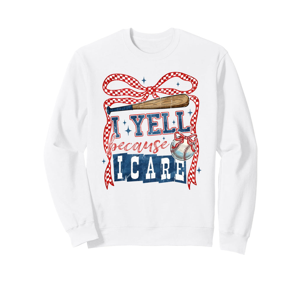 I Yell Because I Care Baseball Sweatshirt - Minimalist Print Unisex - T-Shirt, Sweatshirt, Hoodie