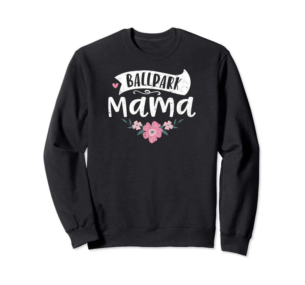 Mama Baseball Softball Ballpark Sweatshirt - Novelty Apparel Men Women - T-Shirt, Sweatshirt, Hoodie