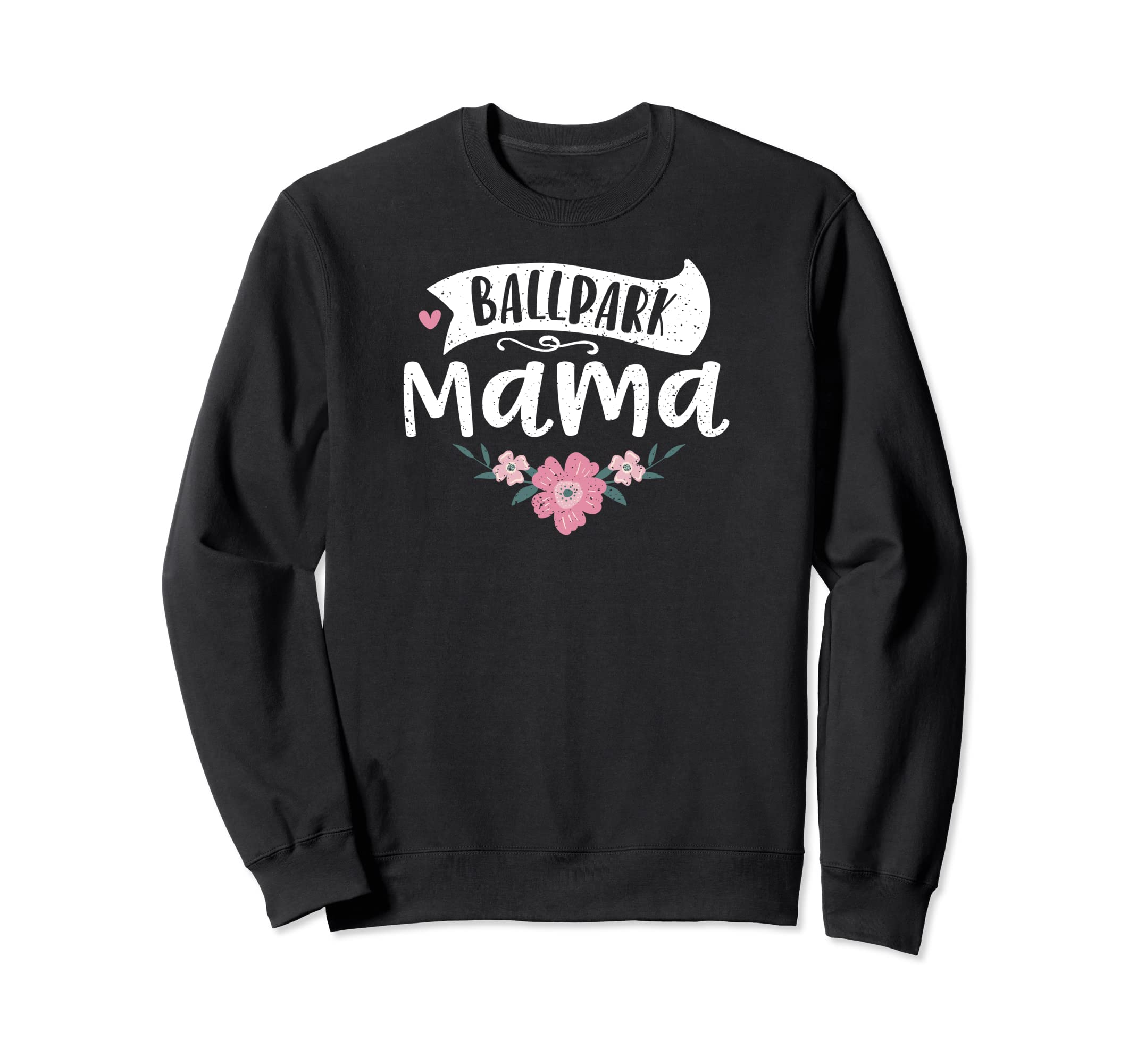 Mama Baseball Softball Ballpark Sweatshirt - Novelty Apparel Men Women - T-Shirt, Sweatshirt, Hoodie
