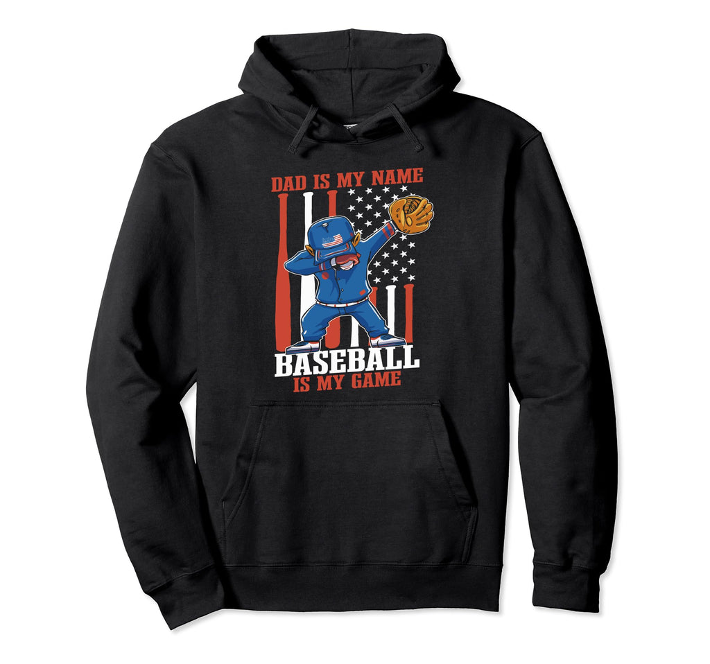 Baseball Dad Dad Is My Name Baseball Hoodie - Fun Novelty Design Men Women - T-Shirt, Sweatshirt, Hoodie