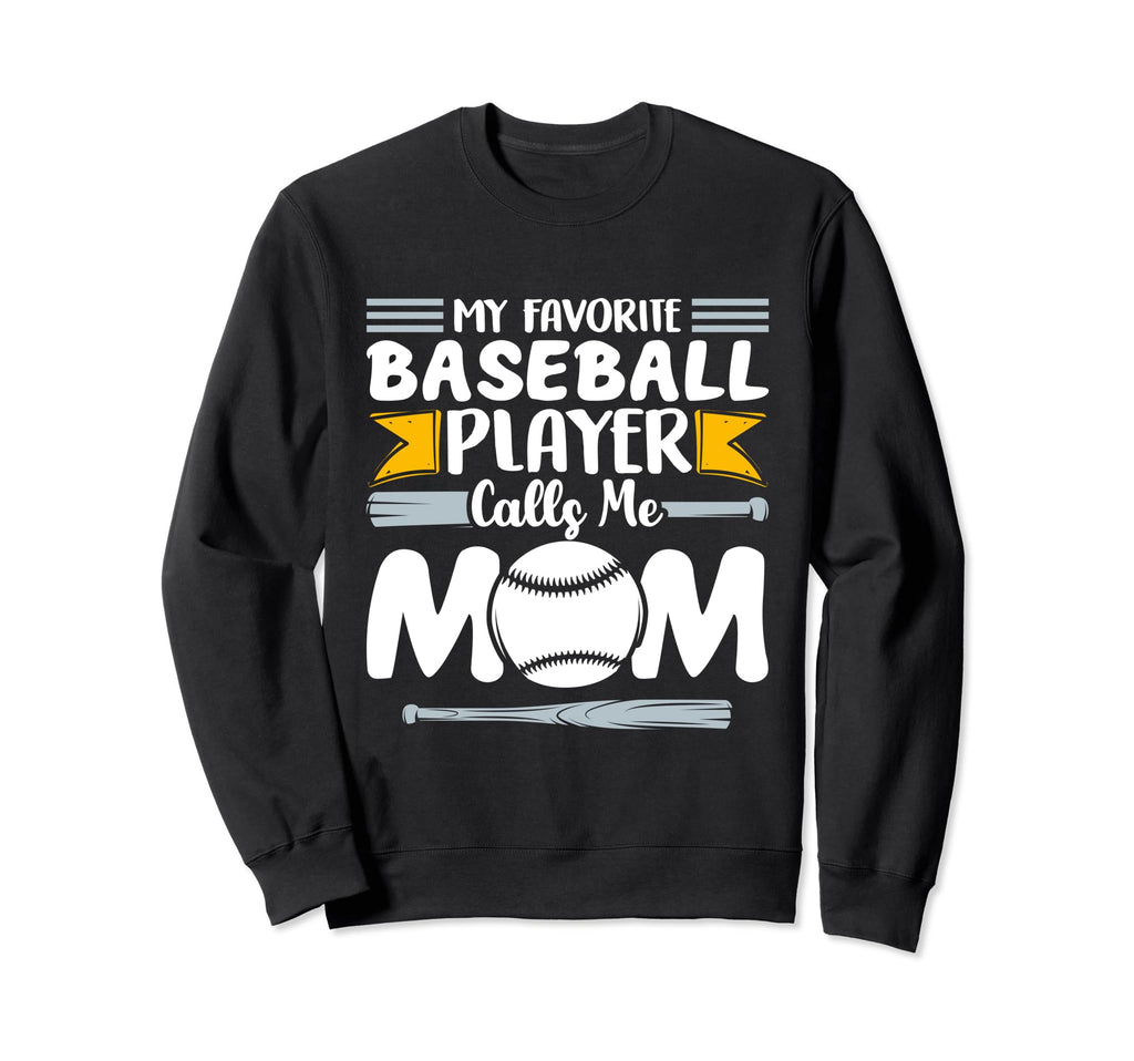 My Favorite Baseball Player Calls Me Sweatshirt - Streetwear Style Unisex - T-Shirt, Sweatshirt, Hoodie