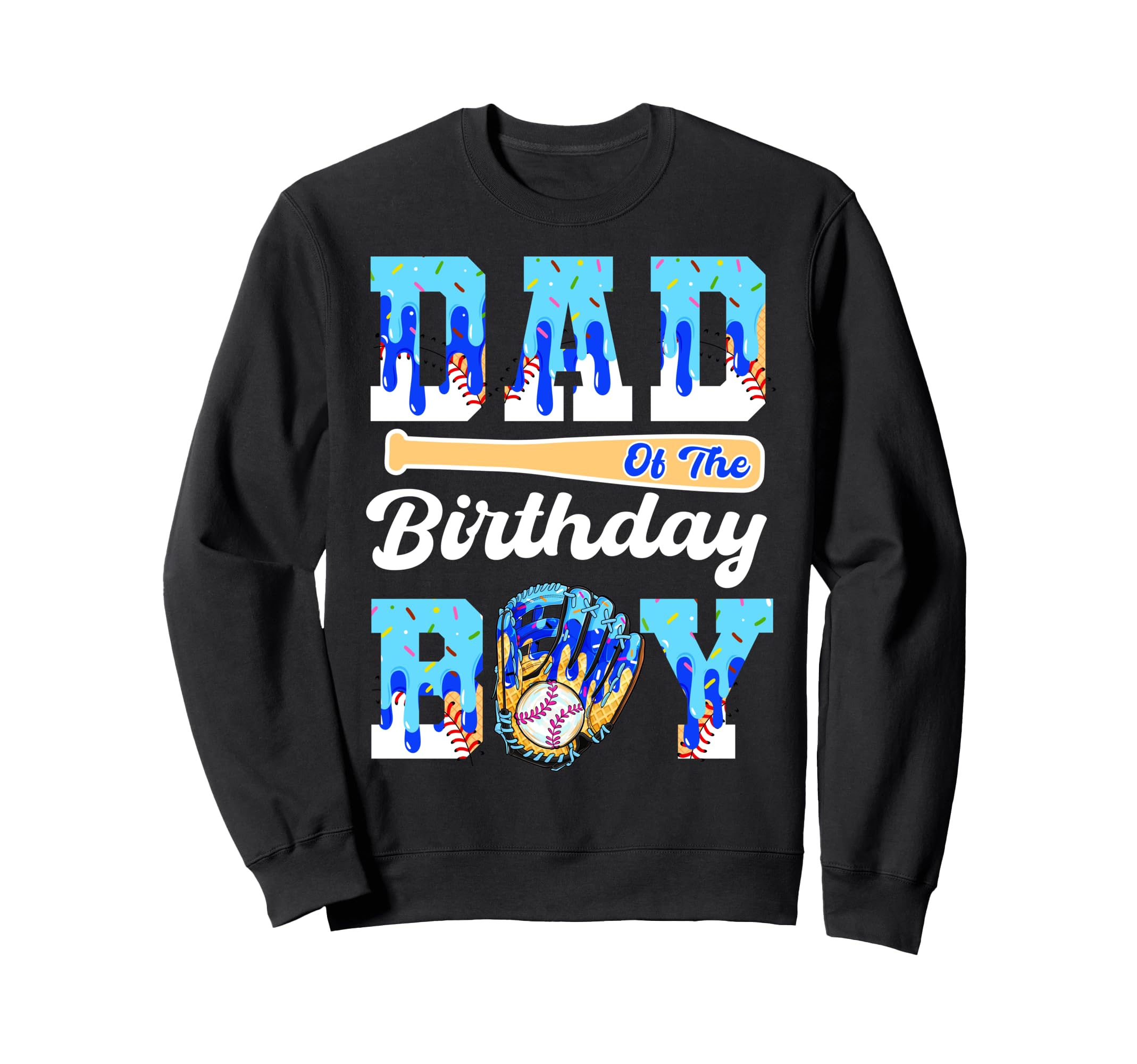 Dad Birthday Baseball Drip Ice Cream Sweatshirt - Aesthetic Graphic Unisex - T-Shirt, Sweatshirt, Hoodie