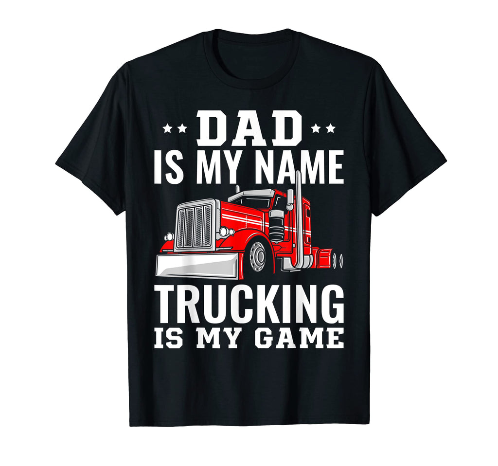 Mens Trucker Dad Is My Name Trucking T-Shirt - Minimalist Print for Adults - T-Shirt, Sweatshirt, Hoodie