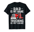 Mens Trucker Dad Is My Name Trucking T-Shirt - Minimalist Print for Adults - T-Shirt, Sweatshirt, Hoodie