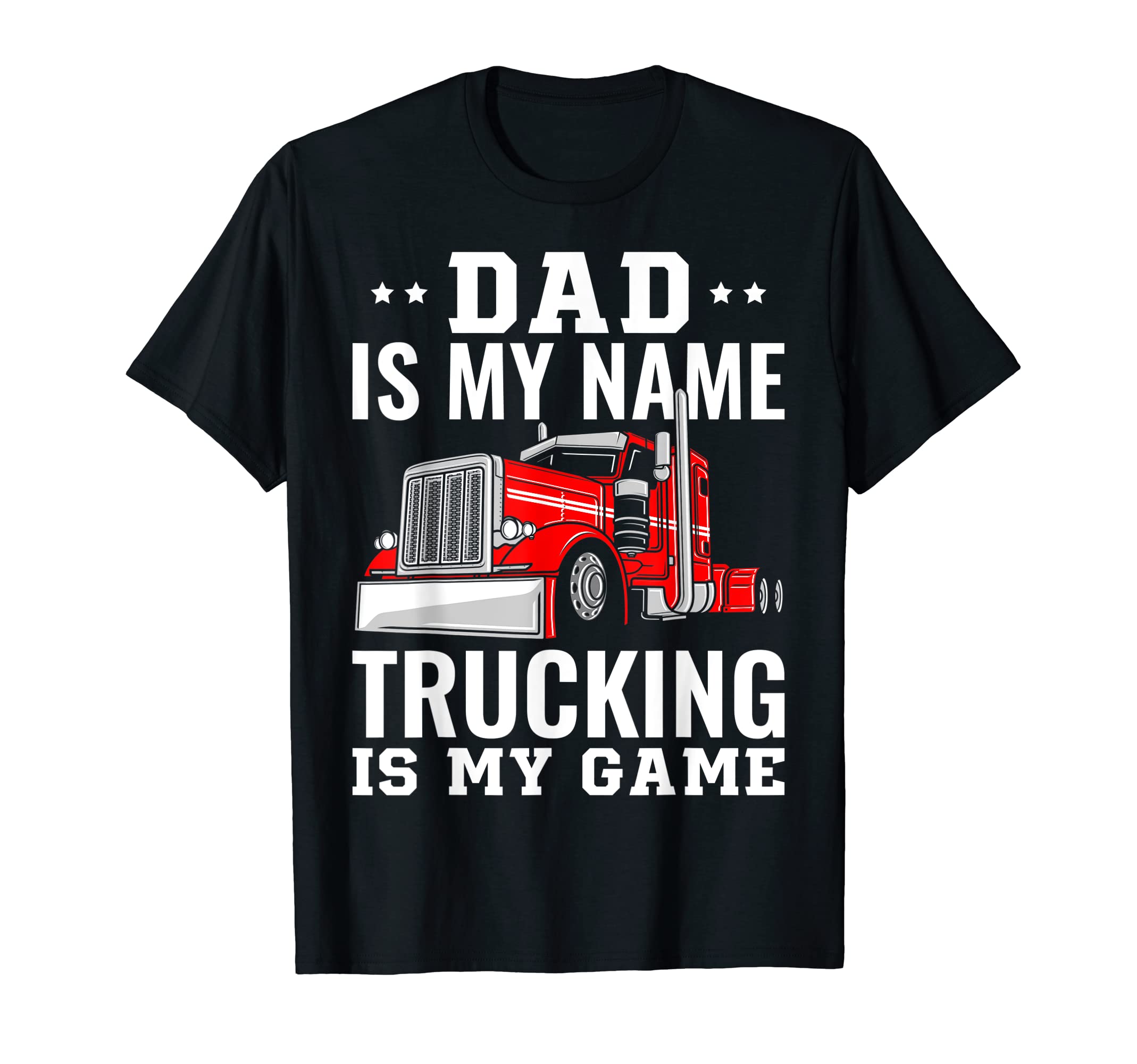 Mens Trucker Dad Is My Name Trucking T-Shirt - Minimalist Print for Adults - T-Shirt, Sweatshirt, Hoodie
