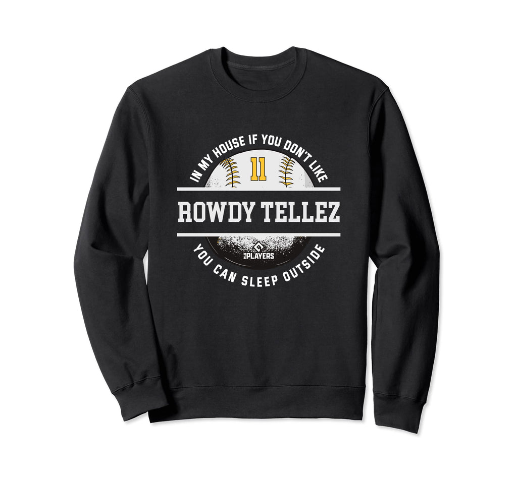 My House Rowdy Tellez Mlb Players Sweatshirt - Unique Graphic Men Women - T-Shirt, Sweatshirt, Hoodie