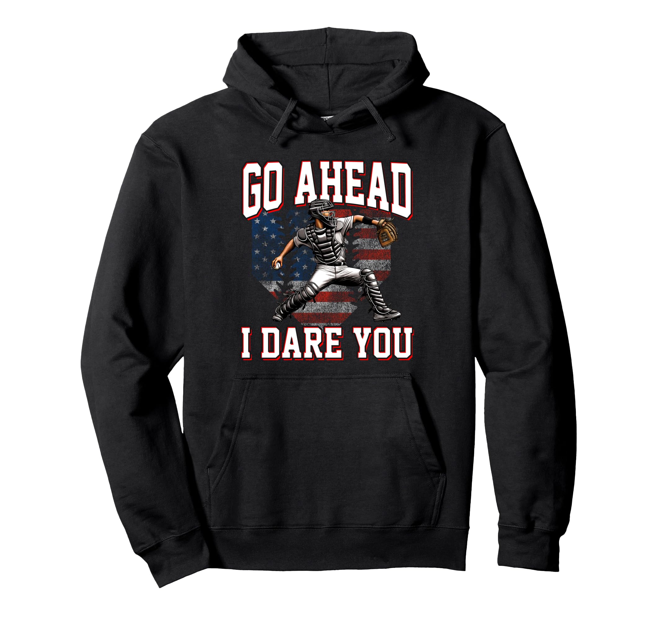 Baseball Catcher Go Ahead I Dare Hoodie - Casual Everyday Wear Men Women - T-Shirt, Sweatshirt, Hoodie